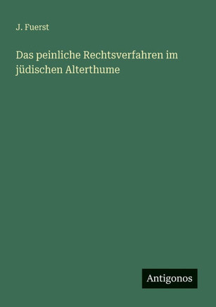 Das peinliche Rechtsverfahren im j?dischen Alterthume