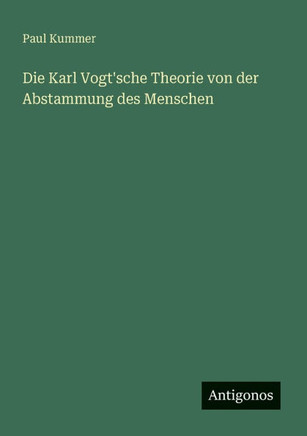 Die Karl Vogt'sche Theorie von der Abstammung des Menschen