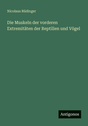 Die Muskeln der vorderen Extremit?ten der Reptilien und V?gel