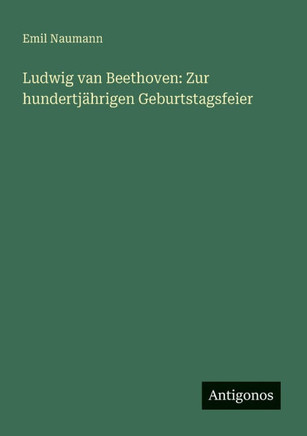 Ludwig van Beethoven: Zur hundertj?hrigen Geburtstagsfeier