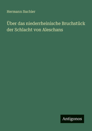 ?ber das niederrheinische Bruchst?ck der Schlacht von Aleschans