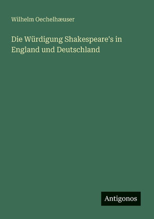 Die W?rdigung Shakespeare's in England und Deutschland