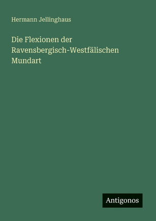 Die Flexionen der Ravensbergisch-Westf?lischen Mundart