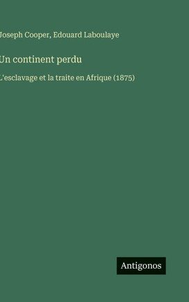 Un continent perdu: L'esclavage et la traite en Afrique (1875)