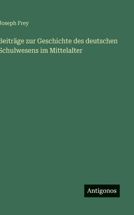 Beitr?ge zur Geschichte des deutschen Schulwesens im Mittelalter