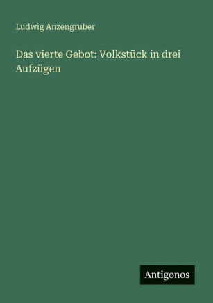 Das vierte Gebot: Volkst?ck in drei Aufz?gen