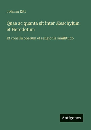 Quae ac quanta sit inter ?eschylum et Herodotum: Et consilii operum et religionis similitudo