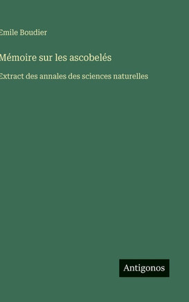 M?moire sur les ascobel?s: Extract des annales des sciences naturelles