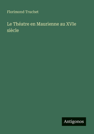 Le Th?atre en Maurienne au XVIe si?cle