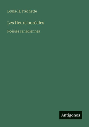 Les fleurs bor?ales: Po?sies canadiennes