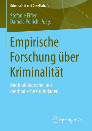 Empirische Forschung ?ber Kriminalit?t: Methodologische Und Methodische Grundlagen