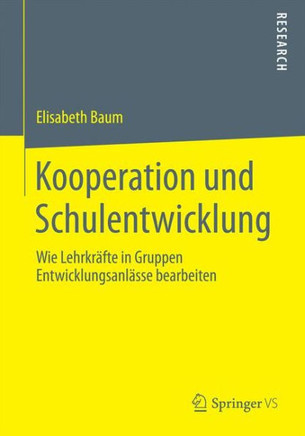 Kooperation Und Schulentwicklung: Wie Lehrkr?fte in Gruppen Entwicklungsanl?sse Bearbeiten