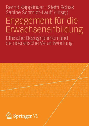 Engagement F?r Die Erwachsenenbildung: Ethische Bezugnahmen Und Demokratische Verantwortung