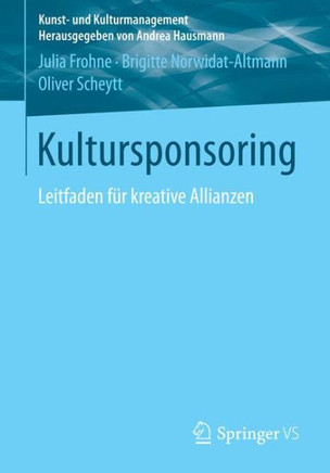 Kultursponsoring: Leitfaden F?r Kreative Allianzen