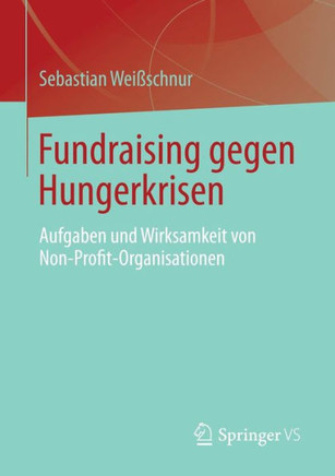 Fundraising Gegen Hungerkrisen: Aufgaben Und Wirksamkeit Von Non-Profit-Organisationen