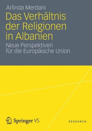 Das Verh?ltnis Der Religionen in Albanien: Neue Perspektiven F?r Die Europ?ische Union