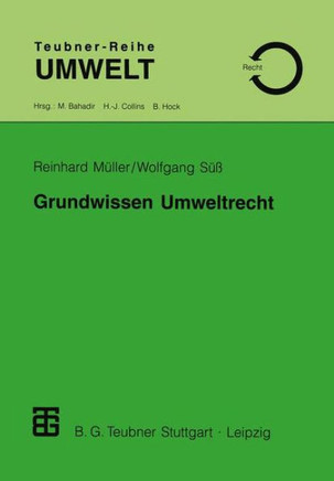 Grundwissen Umweltrecht: Ein Studienmaterial F?r Naturwissenschaftler, Techniker Und F?r Die Verwaltungspraxis