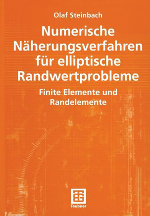 Numerische N?herungsverfahren F?r Elliptische Randwertprobleme: Finite Elemente Und Randelemente