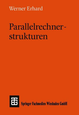 Parallelrechnerstrukturen: Synthese Von Architektur, Kommunikation Und Algorithmus