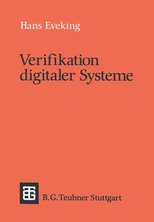 Verifikation Digitaler Systeme: Eine Einf?hrung in Den Entwurf Korrekter Digitaler Systeme