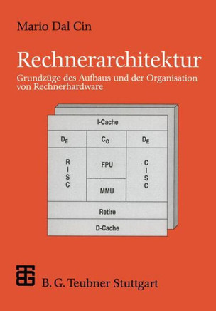 Rechnerarchitektur: Grundz?ge Des Aufbaus Und Der Organisation Von Rechnerhardware