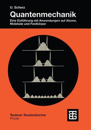 Quantenmechanik: Eine Einf?hrung Mit Anwendungen Auf Atome, Molek?le Und Festk?rper