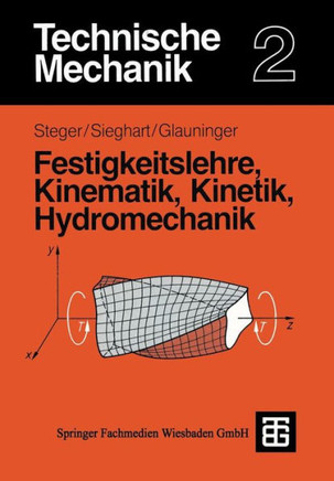 Technische Mechanik 2: Festigkeitslehre, Kinematik, Kinetik, Hydromechanik