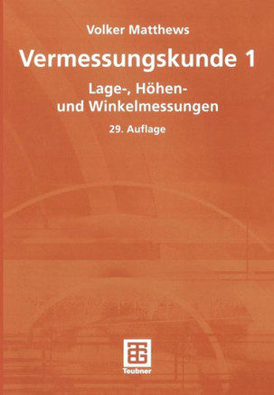 Vermessungskunde 1: Lage-, H?hen- Und Winkelmessungen