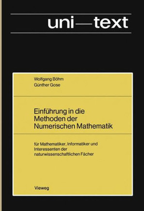 Einf?hrung in Die Methoden Der Numerischen Mathematik: F?r Mathematiker, Informatiker Und Interessenten Der Naturwissenschaftlichen F?cher