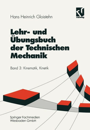 Lehr- Und ?bungsbuch Der Technischen Mechanik: Kinematik, Kinetik