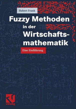 Fuzzy Methoden in Der Wirtschaftsmathematik: Eine Einf?hrung