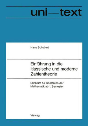 Einf?hrung in Die Klassische Und Moderne Zahlentheorie: Skriptum F?r Studenten Der Mathematik AB 1. Semester