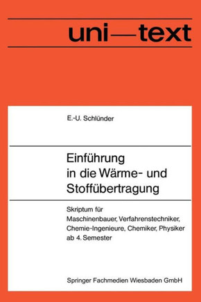 Einf?hrung in Die W?rme- Und Stoff?bertragung: Skriptum F?r Maschinenbauer, Verfahrenstechniker, Chemie-Ingenieure, Chemiker, Physiker AB 4. Semester