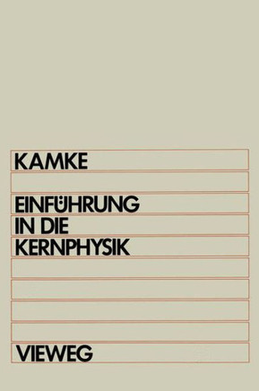 Einf?hrung in Die Kernphysik: F?r Physiker Und Ingenieure Im Hauptstudium