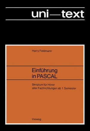 Einf?hrung in Pascal: Skriptum F?r H?rer Aller Fachrichtungen AB 1. Semester