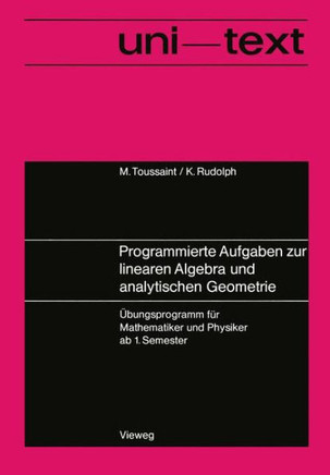 Programmierte Aufgaben Zur Linearen Algebra Und Analytischen Geometrie: ?bungsprogramm F?r Mathematiker Und Physiker AB 1. Semester