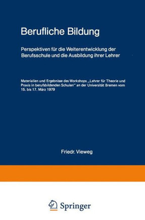 Berufliche Bildung: Perspektiven F?r Die Weiterentwicklung Der Berufsschule Und Die Ausbildung Ihrer Lehrer Materialien Und Ergebnisse Des