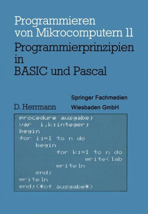 Programmierprinzipien in Basic Und Pascal: Mit 12 Basic- Und 13 Pascal-Programmen
