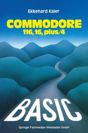 Basic-Wegweiser F?r Den Commodore 116, Commodore 16 Und Commodore Plus/4