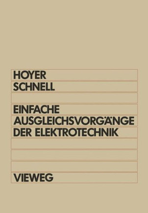 Einfache Ausgleichsvorg?nge Der Elektrotechnik: Berechnung Mit Differentialgleichungen Laplace-Transformation Und Programmen in Basic Und Pascal