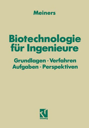Biotechnologie F?r Ingenieure: Grundlagen - Verfahren Aufgaben - Perspektiven
