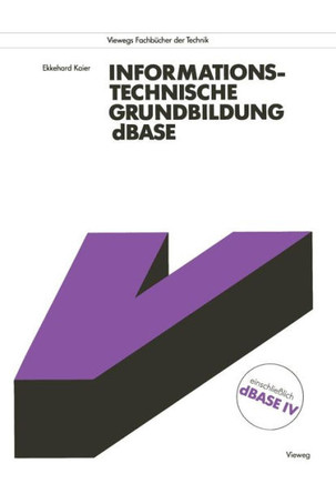 Informationstechnische Grundbildung dBASE: Mit Vollst?ndiger Referenzliste