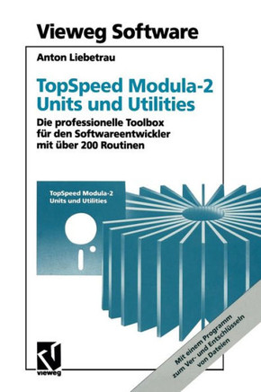 Topspeed Modula-2 Units Und Utilities: Die Professionelle Toolbox F?r Den Softwareentwickler Mit ?ber 200 Routinen