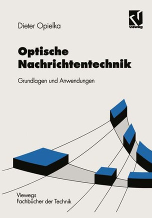 Optische Nachrichtentechnik: Grundlagen Und Anwendungen