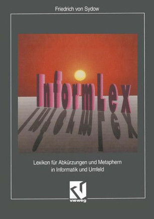 Informlex: Lexikon F?r Abk?rzungen Und Metaphern in Informatik Und Umfeld