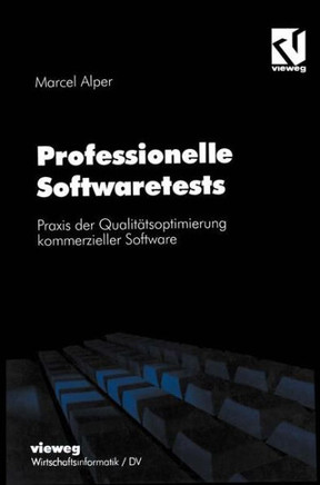 Professionelle Softwaretests: PRAXIS Der Qualit?tsoptimierung Kommerzieller Software