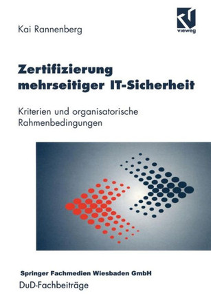 Zertifizierung Mehrseitiger It-Sicherheit: Kriterien Und Organisatorische Rahmenbedingungen