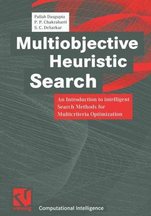 Multiobjective Heuristic Search: An Introduction to Intelligent Search Methods for Multicriteria Optimization
