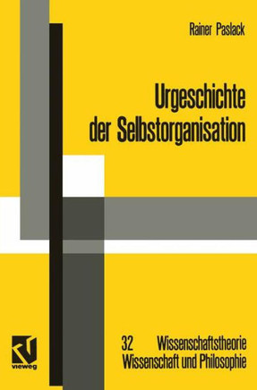 Urgeschichte Der Selbstorganisation: Zur Arch?ologie Eines Wissenschaftlichen Paradigmas