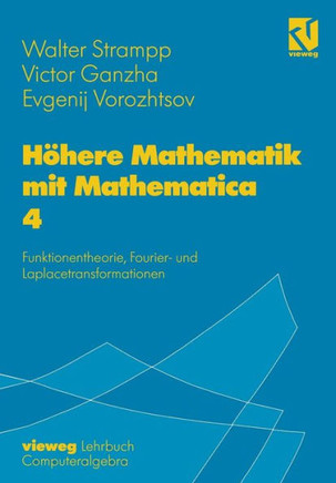 H?here Mathematik Mit Mathematica: Band 4: Funktionentheorie, Fourier- Und Laplacetransformationen